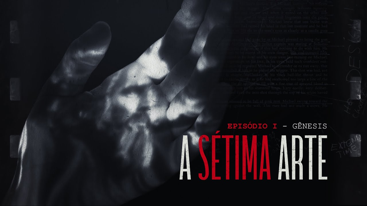 A SÉTIMA ARTE | EPISÓDIO 1 – Gênesis [O impacto do Cinema]