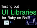 Trying more UI Libraries for Ruby on Rails