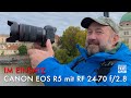 Im Einsatz: Canon EOS R5 mit RF 24-70 f/2.8