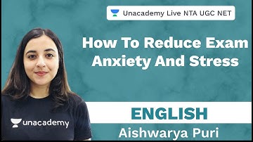 How to reduce exam anxiety and stress | Unacademy Live NTA UGC NET | Aishwarya Puri