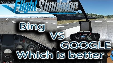 Microsoft Flight Simulator | Bing Maps vs. Google Maps | Which Is Better
