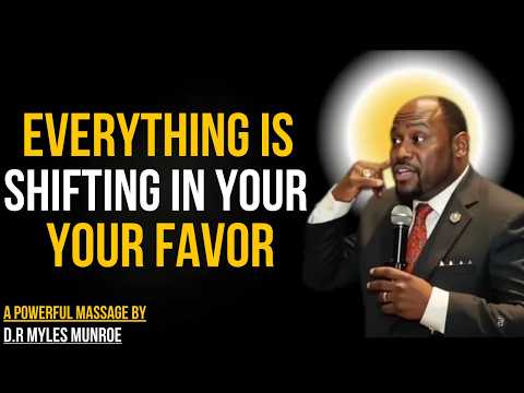 Everything Is Shifting in Your Favor | Dr. Myles Munroe