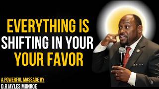 Everything Is Shifting in Your Favor | Dr. Myles Munroe