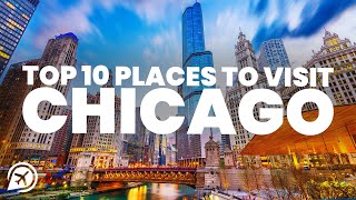 TOP 10 best places to visit in CHICAGO