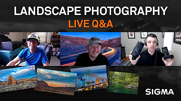 Landscape Photography - Live Q&A with SIGMA, Liam Doran & Darren White