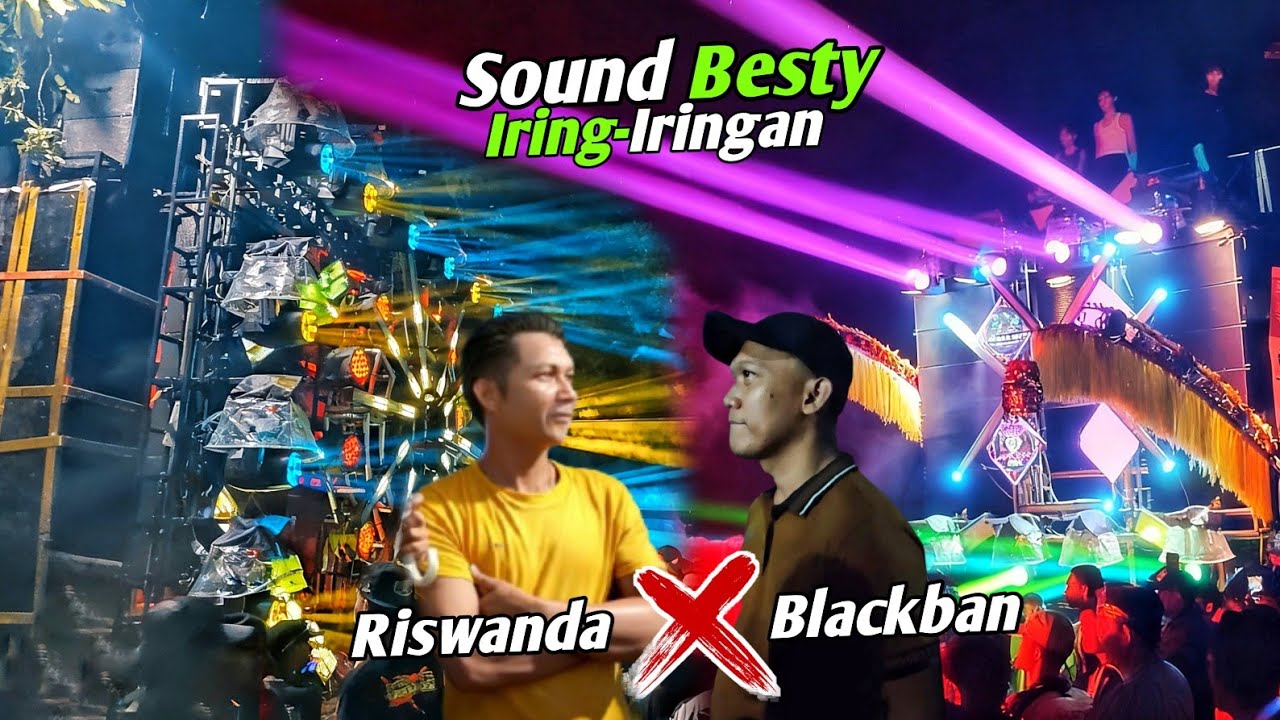 AKHIRNYA BERTEMU🔥sound Besty Iring-iringan Riswanda & Blackban 🔥🔥🔥