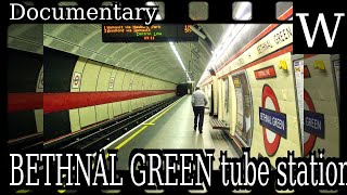 BETHNAL GREEN tube station - WikiVidi Documentary