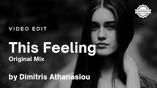 Dimitris Athanasiou - This Feeling (Original Mix) | Video Edit