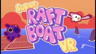 Super Raft Boat VR Trailer