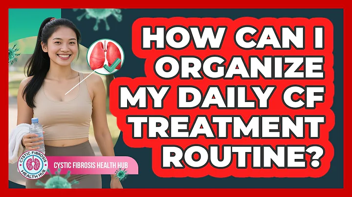 How Can I Organize My Daily CF Treatment Routine?