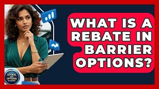 What Is A Rebate In Barrier Options? - Stock and Options Playbook