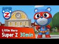 [Super Z] Little Hero Super Z Episode l Funny episode 9 l 30min Play