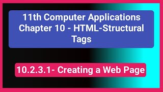 11th Computer Applications || Chapter 10.2.3.1 - Creating a Web Page