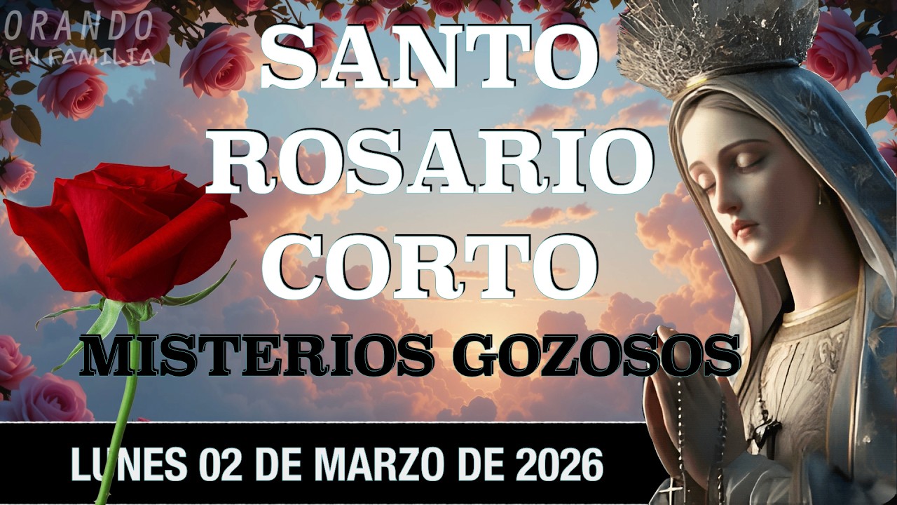 Santo Rosario corto de hoy a la Virgen María Misterios Gozosos Lunes 02 de marzo