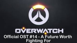 Overwatch Soundtrack 14: A Future Worth Fighting For [Official OST]