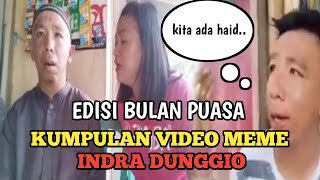 KUMPULAN VIDEO MEME INDRA DUNGGIO PREMAN PINOKALAN  EDISI BULAN PUASA