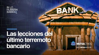 Las lecciones del último terremoto bancario - Si lo hubiera sabido