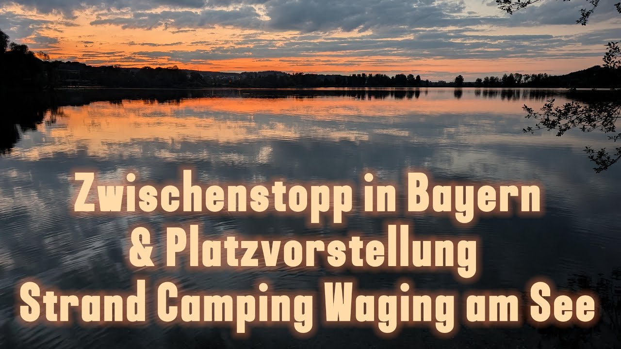 Strand Camping Waging am See - Zwischenstopp auf dem schönsten CP in Bayern ?