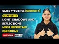 Light: Shadows and Reflections - Most Important Questions | Ch 11 | Class 7 Science Curiosity | CBSE