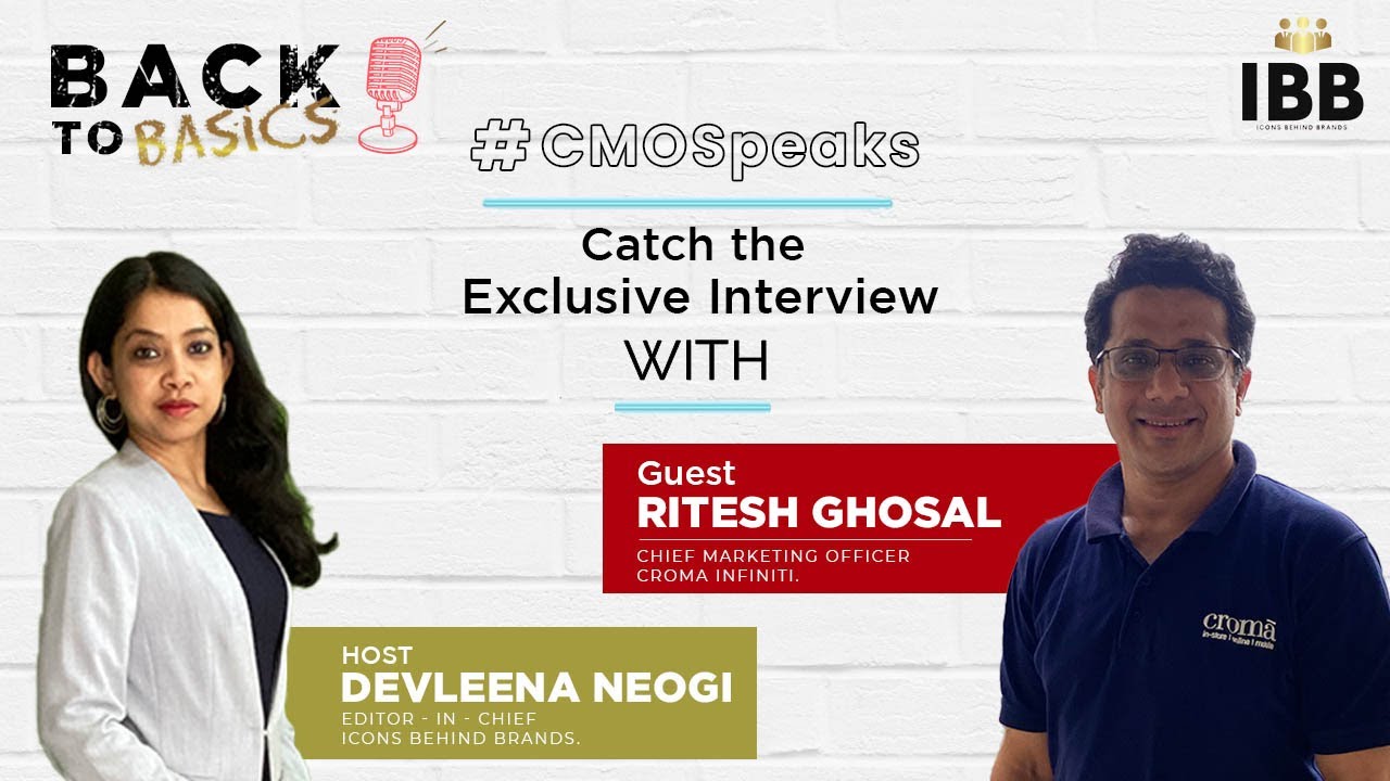 Ritesh Ghosal, Devleena Neogi | Chief Marketing Officer | Croma, Infiniti | Ep 3 IBB Back to Basics