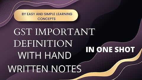 GST IMPORTANT DEFINITION WITH HANDWRITTEN NOTES | IN ONE SHOT | #bcom #mdu #easyexplaination