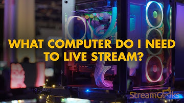 What computer do I need to live stream?