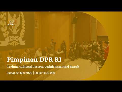 BREAKING NEWS - PIMPINAN DPR RI TERIMA AUDIENSI PESERTA UNJUK RASA HARI BURUH