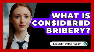 What Is Considered Bribery? - SecurityFirstCorp.com