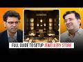 Full Guide to Setup Jewellery Store | Ft. Sumit Garg | Sanjay Kathuria Podcast Clips