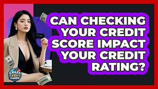 Can Checking Your Credit Score Impact Your Credit Rating? - Crazy About Credit Cards screenshot 3