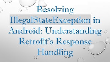Resolving IllegalStateException in Android: Understanding Retrofit