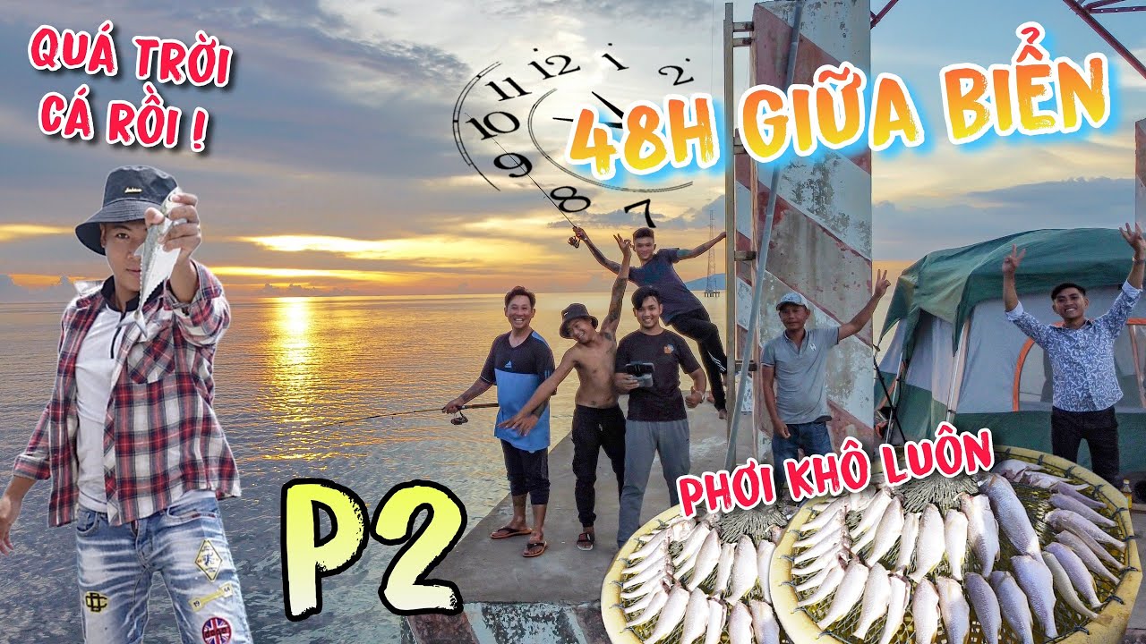 48h Cắm Trại Giữa Biển P2 | Câu Dính Nhiều Cá Quá Đem Phơi Khô Luôn