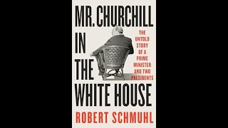 Robert Schmuhl- Mr. Churchill in the White House