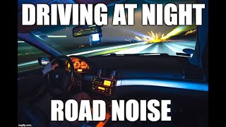 Driving at night - Road noise - Video sound effect