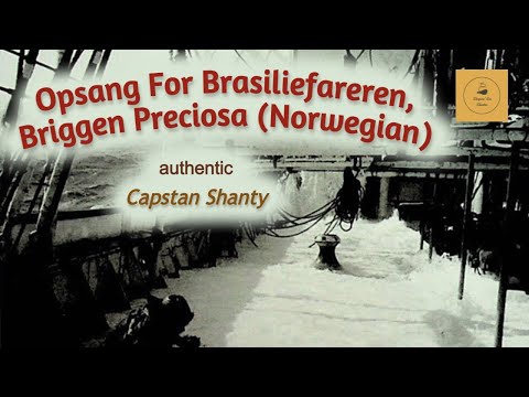 Opsang For Brasiliefareren, Briggen Preciosa (Norwegian) - Capstan Shanty