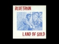 Bluetrain  land of gold