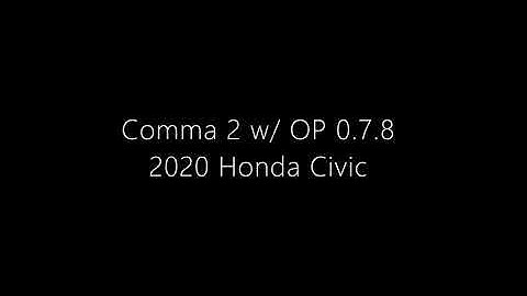 Comma 2 w/ OpenPilot 0.7.8 - 2020 Honda Civic