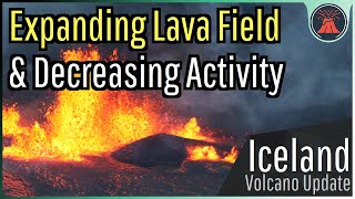 Iceland Volcano Eruption Update; Expanding Lava Field, Decreasing Activity