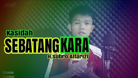 SEBATANG KARA kasidah h.subro alfarizi || live karoke musik video official