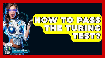 How To Pass The Turing Test? - The SciFi Reel