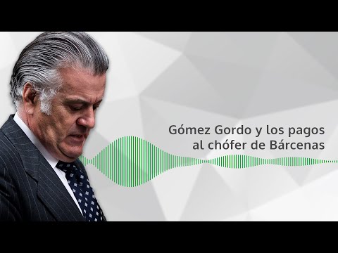 Gómez Gordo y los pagos al chófer de Bárcenas