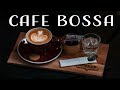 Cafe Bossa JAZZ - Relaxing Coffee Bossa Nova JAZZ Playlist For Morning,Work,Study