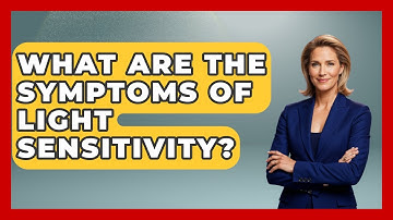 What Are The Symptoms Of Light Sensitivity? - Answers About Autism
