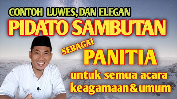 CONTOH PIDATO SAMBUTAN KETUA PANITIA ATAU YANG MEWAKILI DALAM SEMUA ACARA | PADAT, JELAS & BERWIBAWA