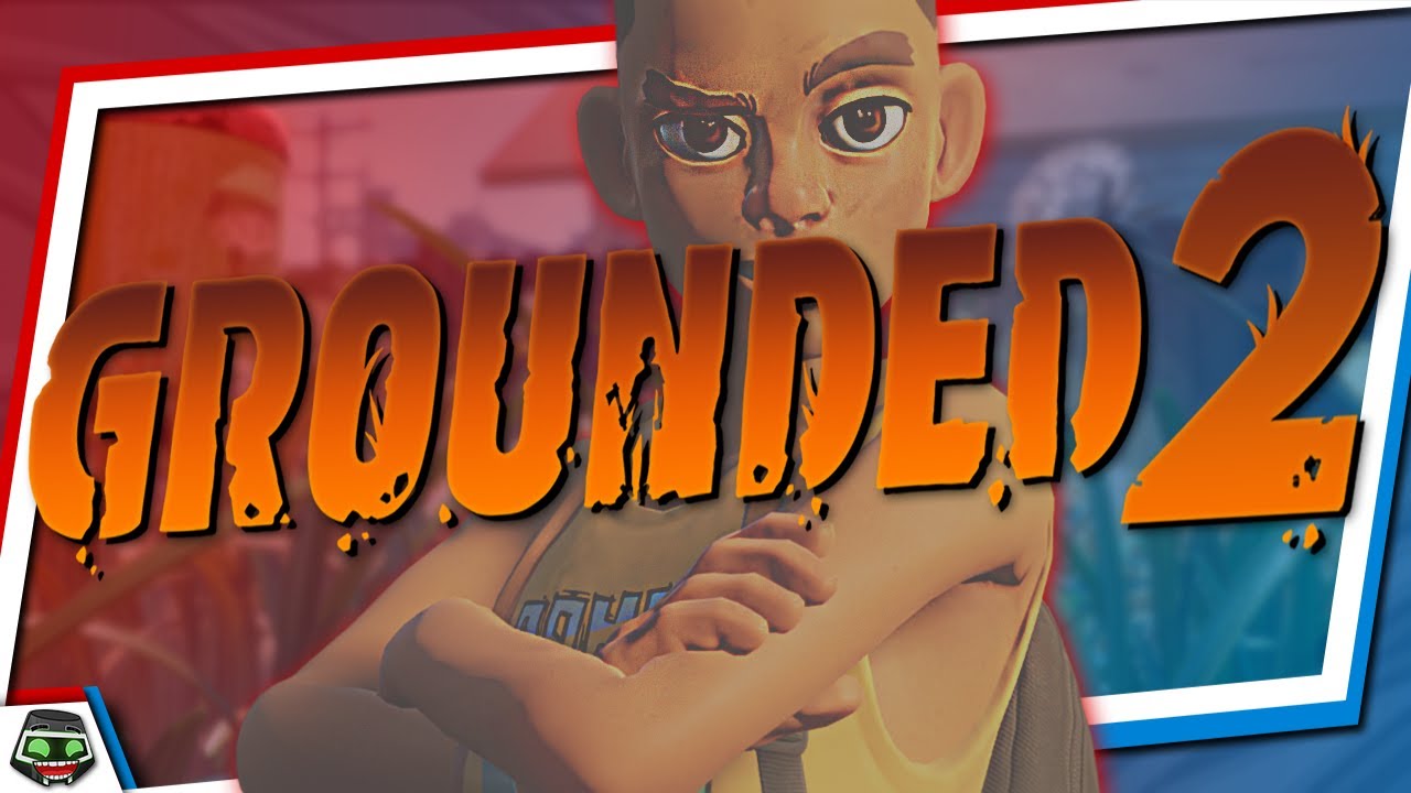 GROUNDED 2 TODO PRINCIPIO TIENE UN FINAL IMPORTANTE VER COMPLETO Maxresdefault