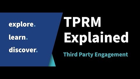 TPRM Explained – Third Party Engagement