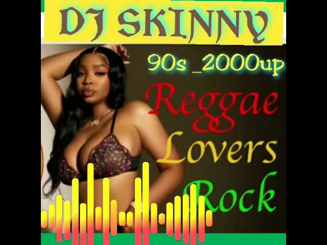 DJ Skinny Lovers Rock 90s -2000 up (sanchez, beris ghost,lukie d,freddie etc class=