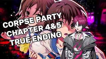 CORPSE PARTY CHAPTERS 4&5 TRUE ENDING HOLY IT WAS AMAZING