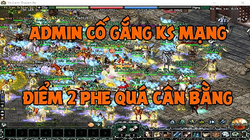 Seri 10 Ngày Map Trên - Admin Cố Gắng KS Mạng Khi Điểm Số 2 Phe Quá Cân Bằng