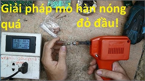 Mỏ hàn xung nóng quá!giải pháp đây